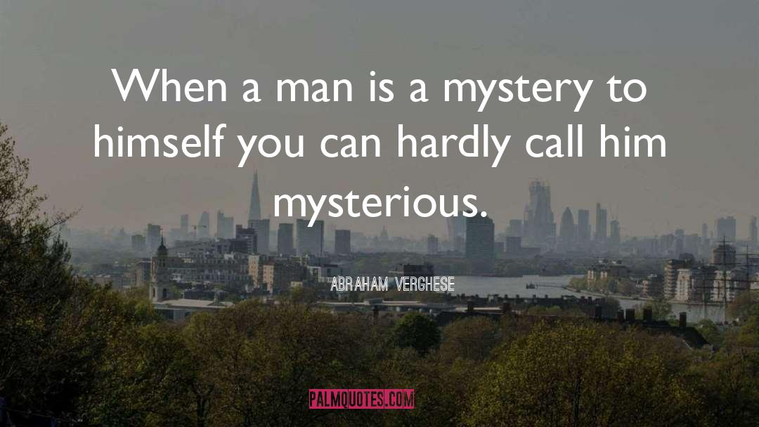 Mystery quotes by Abraham Verghese