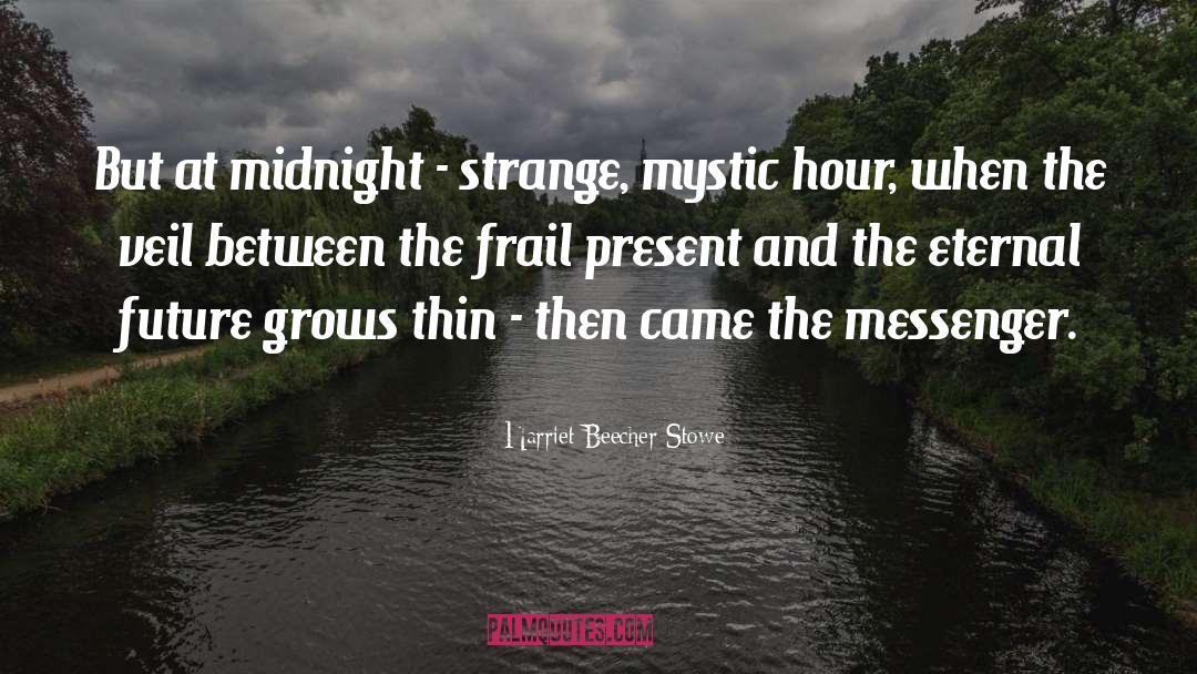 Mystic quotes by Harriet Beecher Stowe