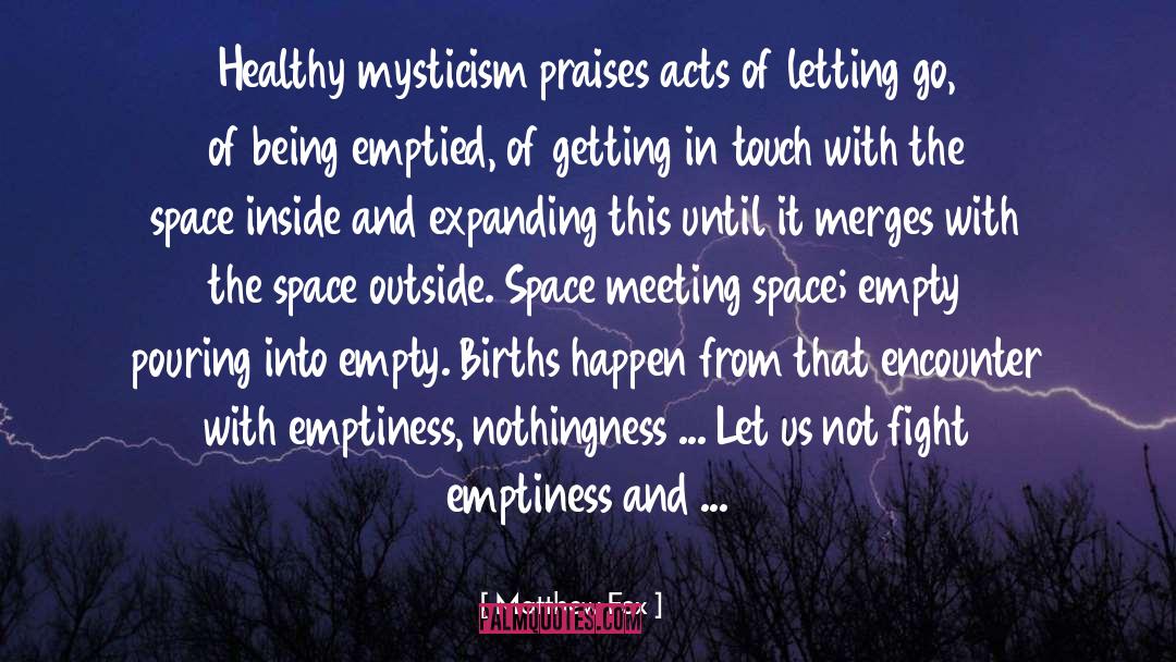 Mysticism quotes by Matthew Fox