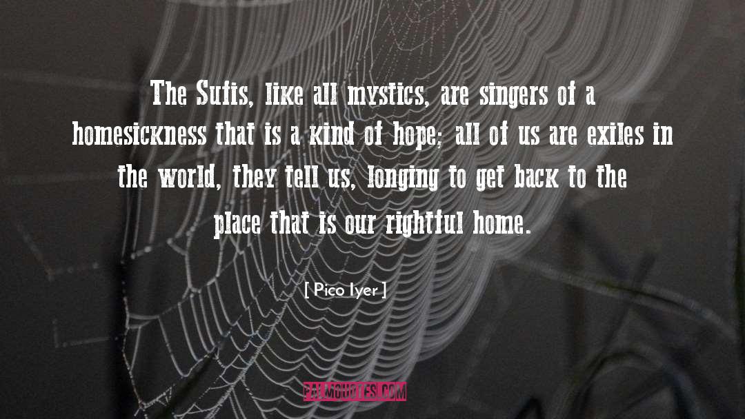 Mystics quotes by Pico Iyer