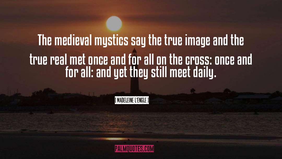 Mystics quotes by Madeleine L'Engle