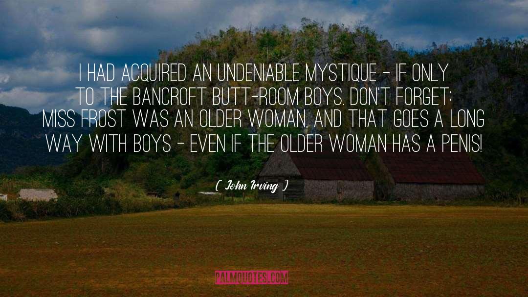 Mystique quotes by John Irving
