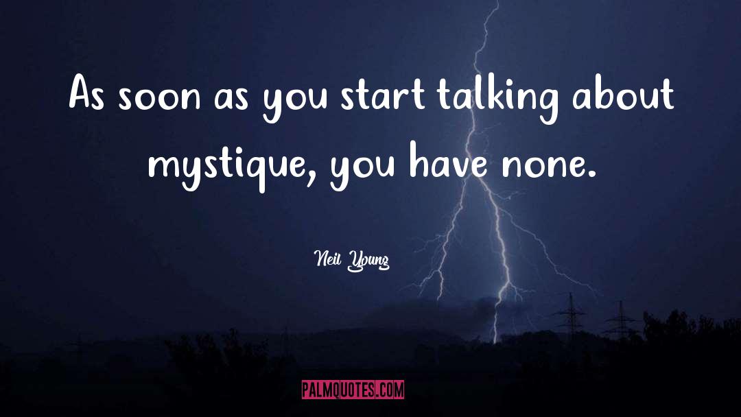 Mystique quotes by Neil Young