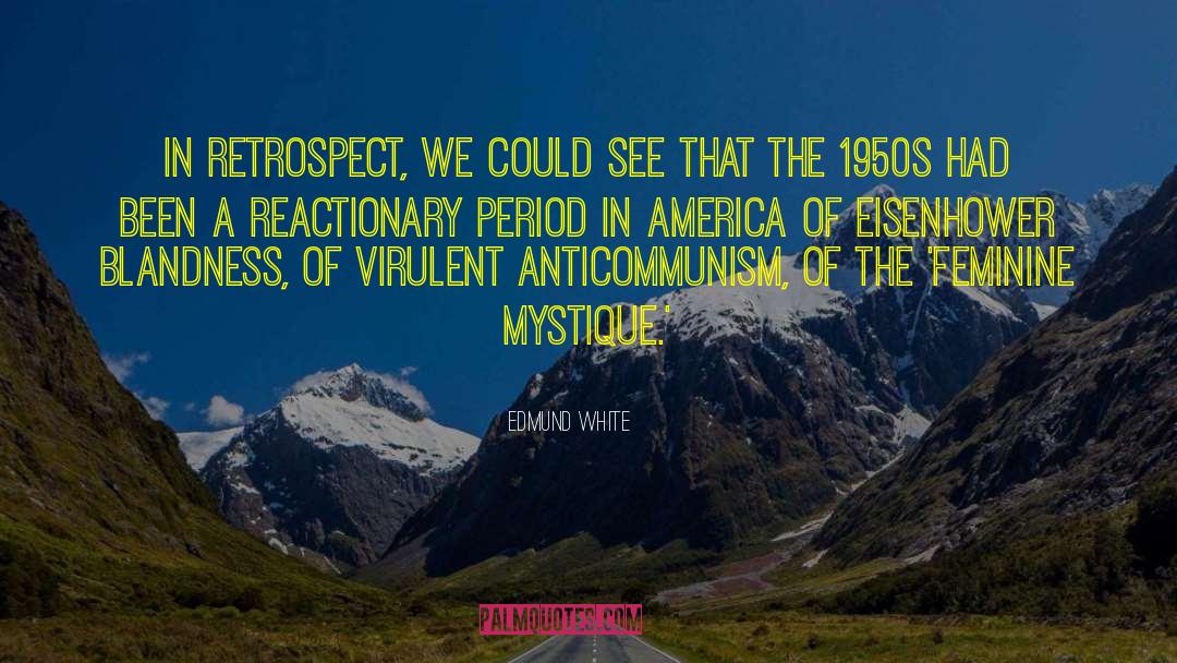 Mystique quotes by Edmund White