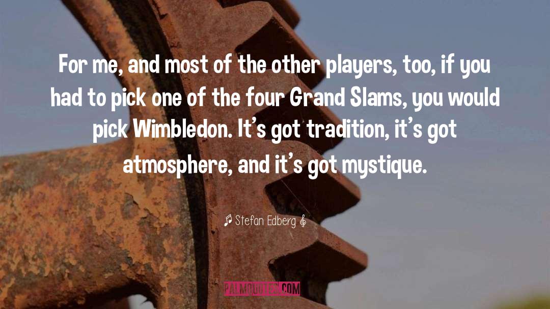 Mystique quotes by Stefan Edberg