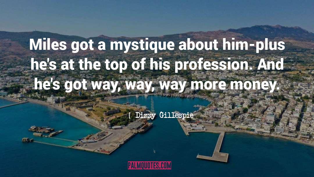 Mystique quotes by Dizzy Gillespie