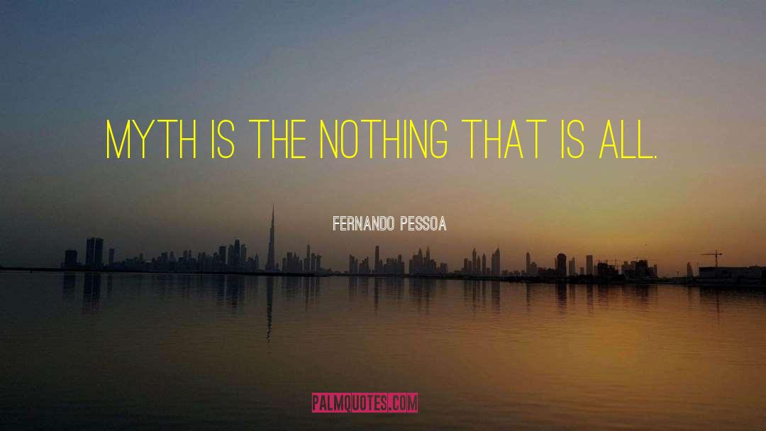 Myth Busters quotes by Fernando Pessoa