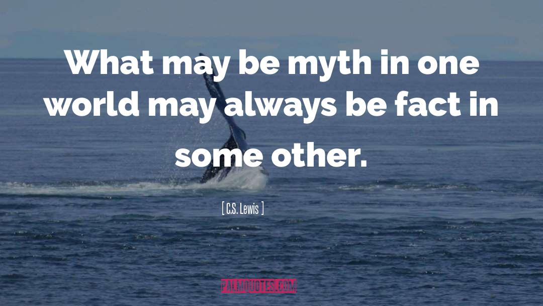 Myth quotes by C.S. Lewis