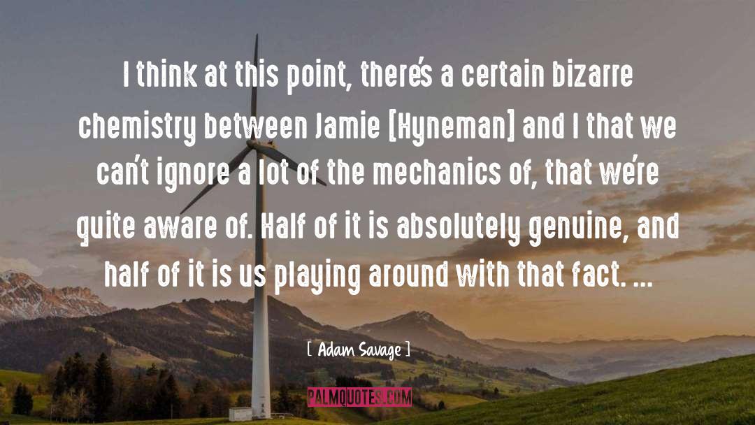 Mythbusters Jamie Hyneman quotes by Adam Savage