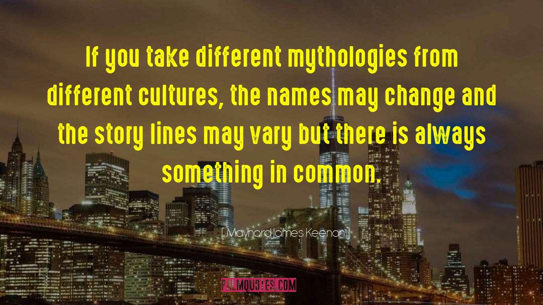 Mythologies quotes by Maynard James Keenan