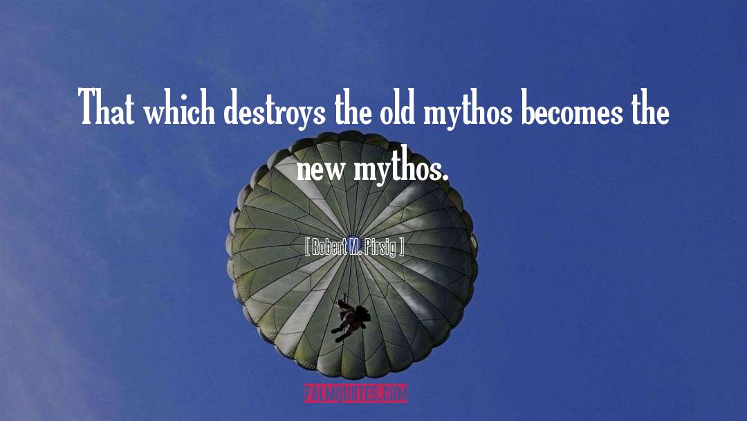 Mythos quotes by Robert M. Pirsig