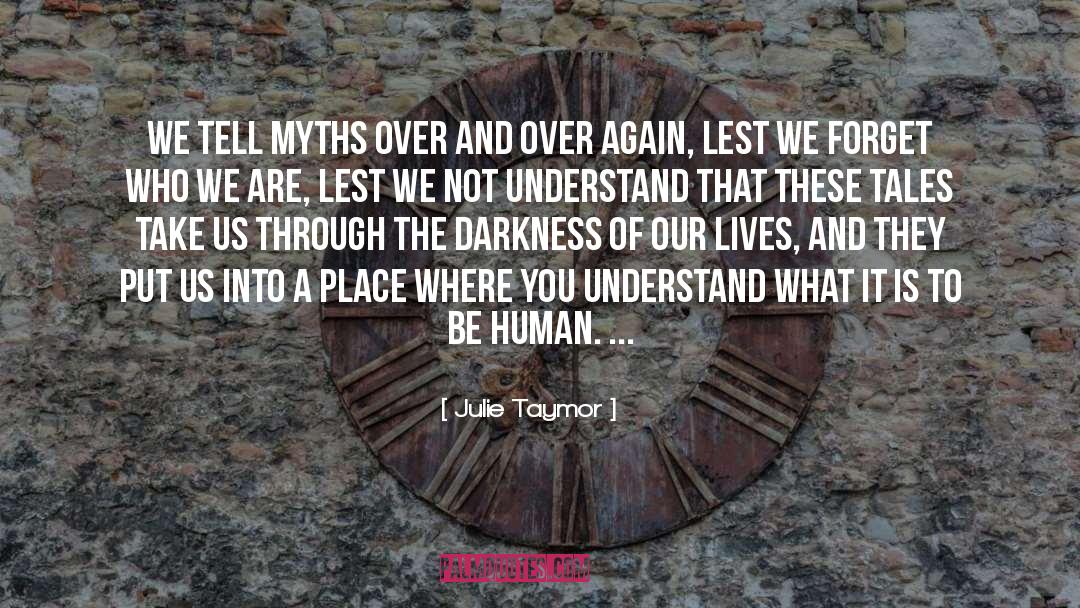 Myths quotes by Julie Taymor