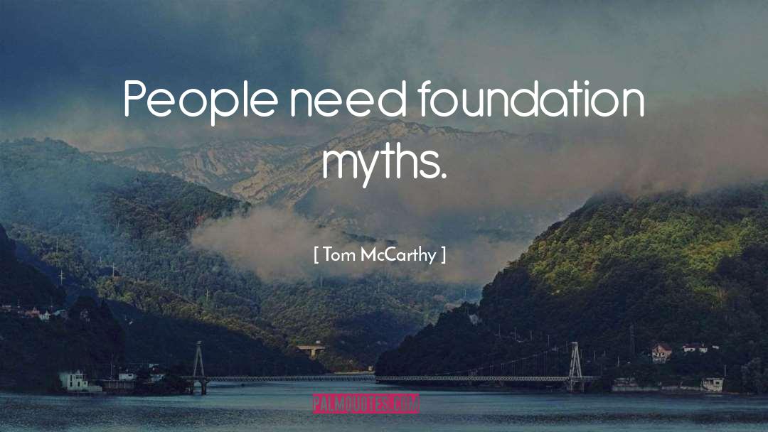 Myths quotes by Tom McCarthy