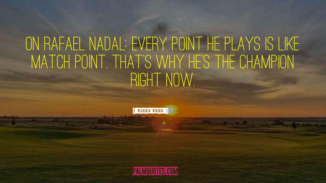 Nadal quotes by Bjorn Borg