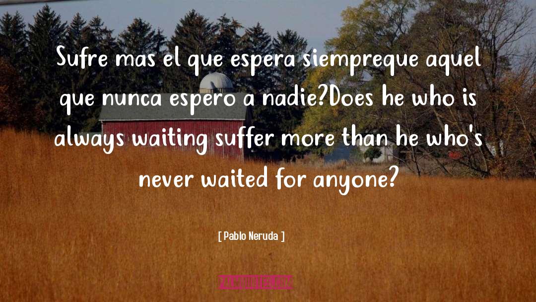 Nadie Es Perfecto quotes by Pablo Neruda