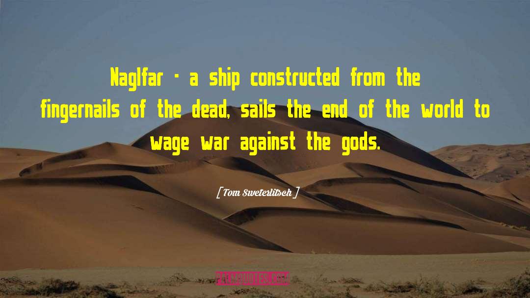 Naglfar quotes by Tom Sweterlitsch