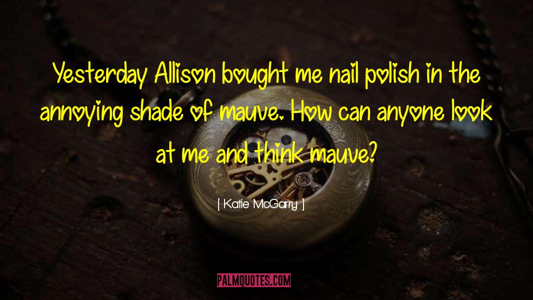 Nail Polish quotes by Katie McGarry