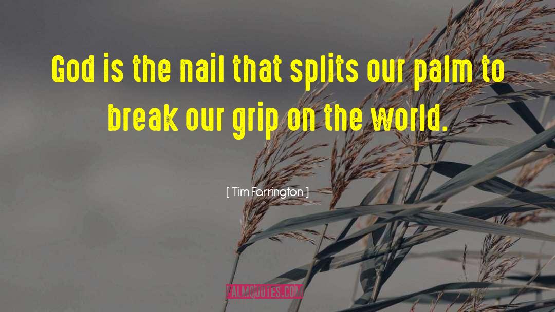 Nail quotes by Tim Farrington
