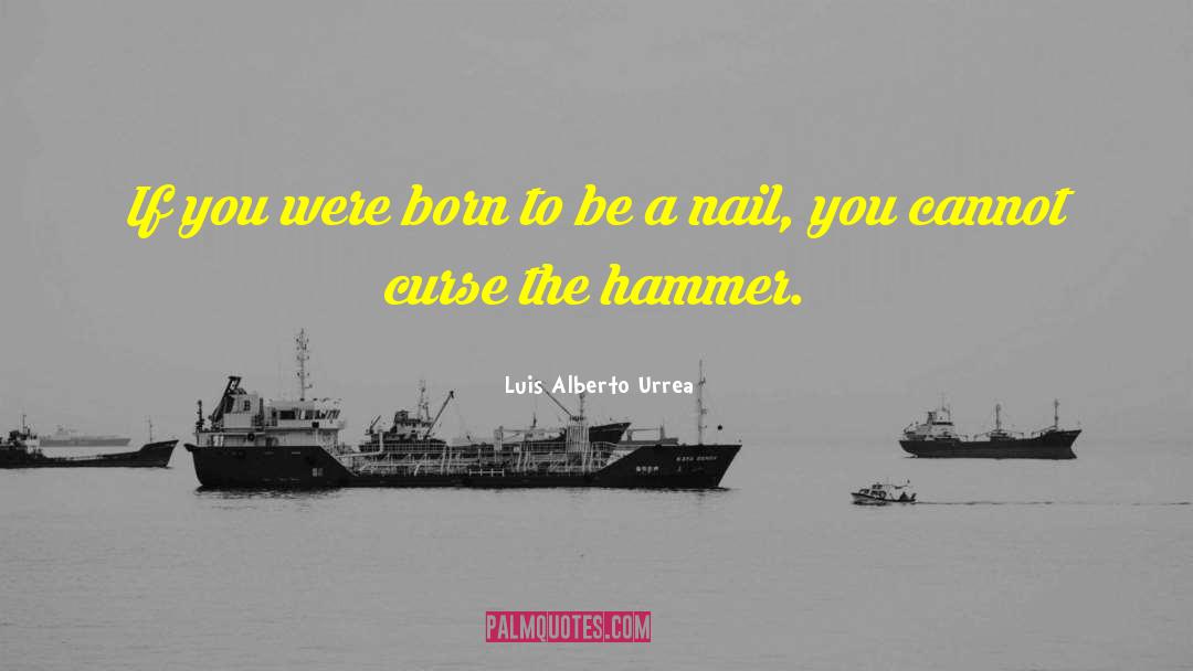 Nail quotes by Luis Alberto Urrea