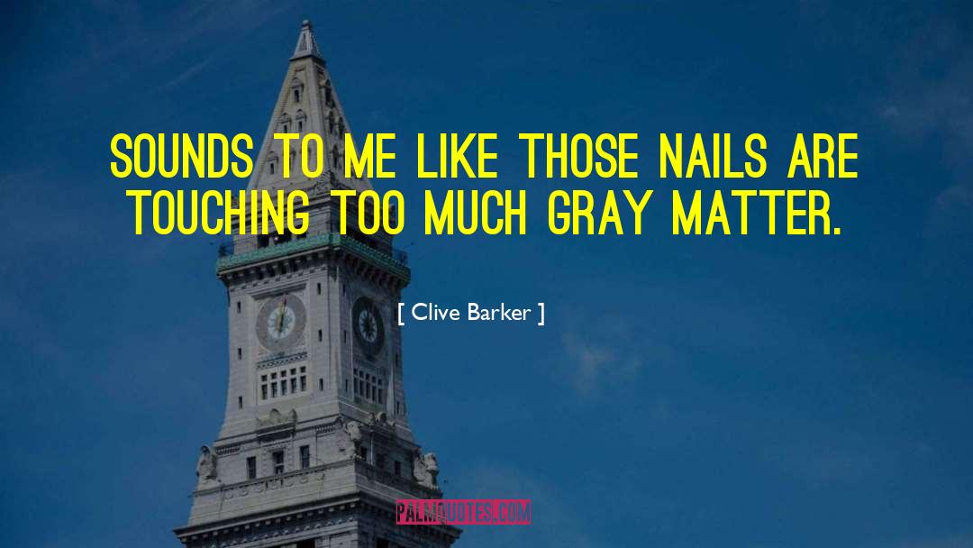 Nails Done quotes by Clive Barker