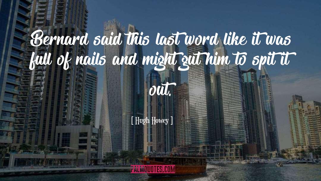 Nails quotes by Hugh Howey