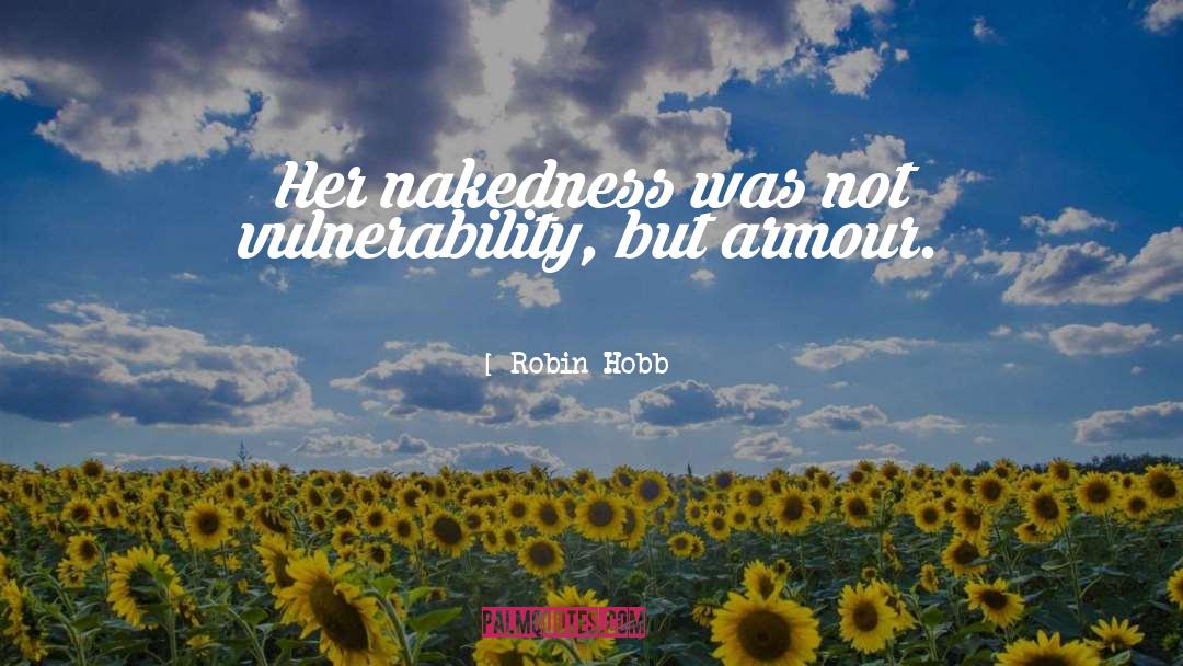 Nakedness quotes by Robin Hobb
