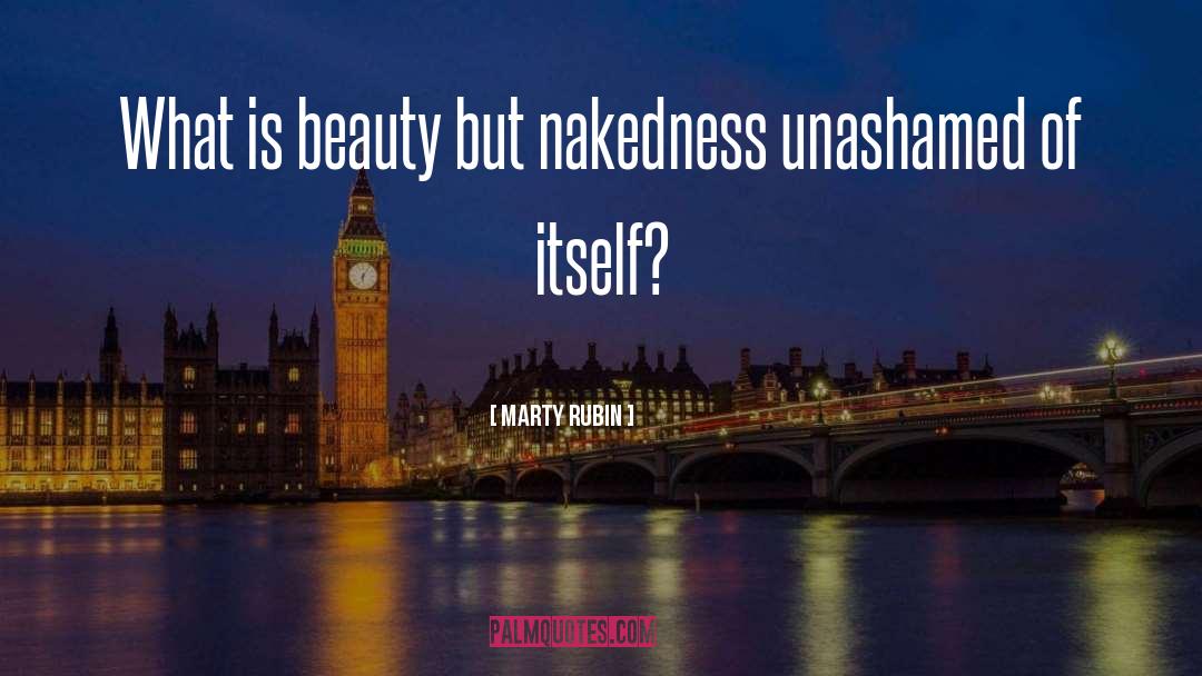 Nakedness quotes by Marty Rubin