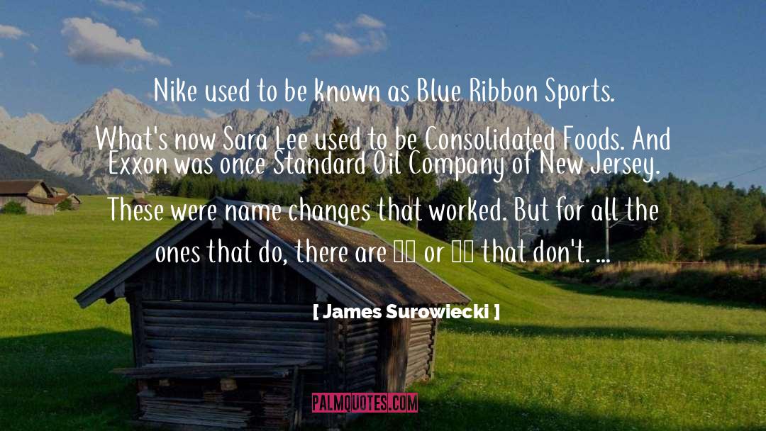 Name Changes quotes by James Surowiecki