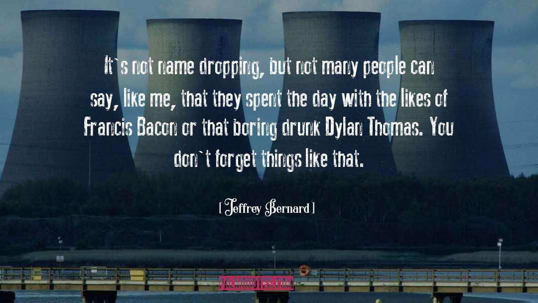 Name Dropping quotes by Jeffrey Bernard