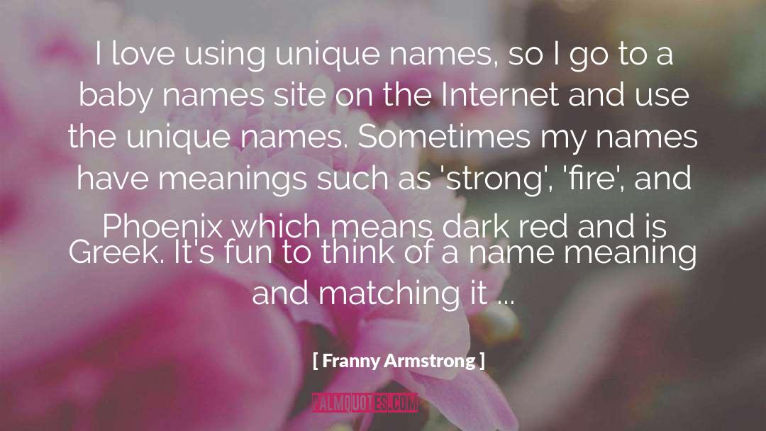 Name Meaning quotes by Franny Armstrong