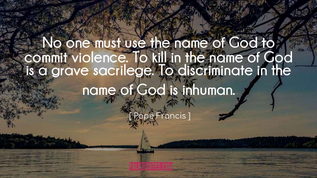 Name Of God quotes by Pope Francis