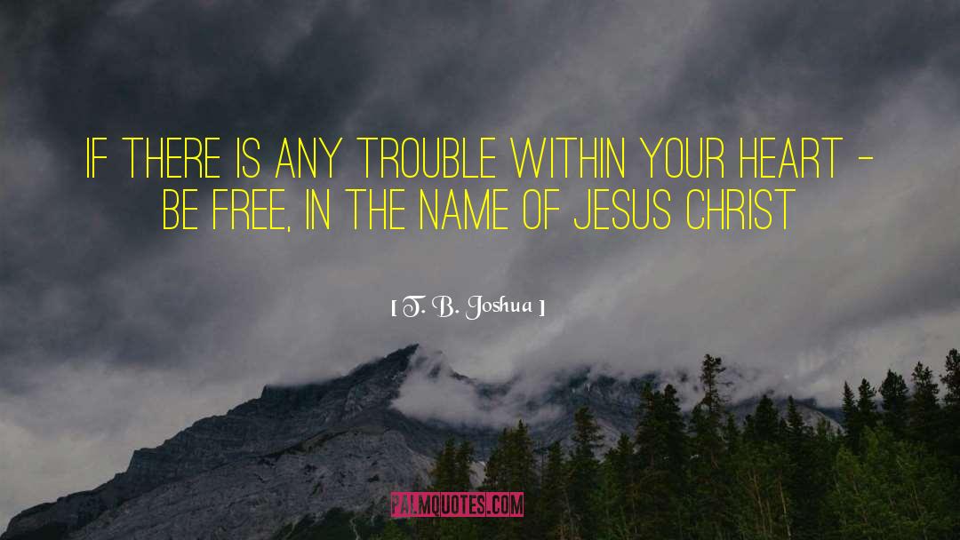 Name Of Jesus quotes by T. B. Joshua