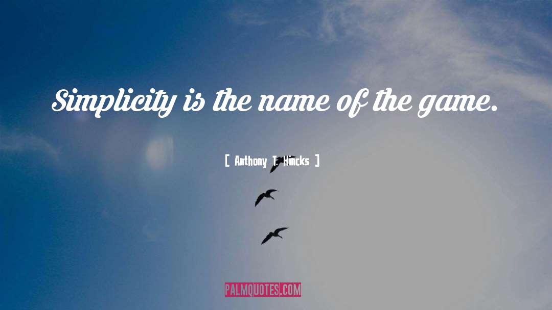 Name Of The Game quotes by Anthony T. Hincks