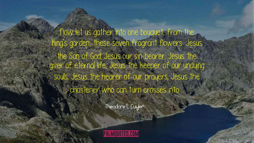 Nameless Flowers quotes by Theodore L. Cuyler