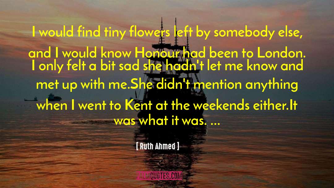 Nameless Flowers quotes by Ruth Ahmed