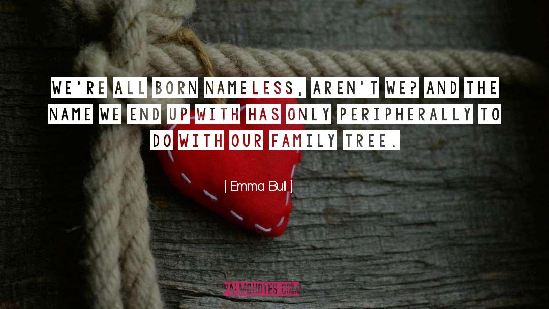 Nameless quotes by Emma Bull