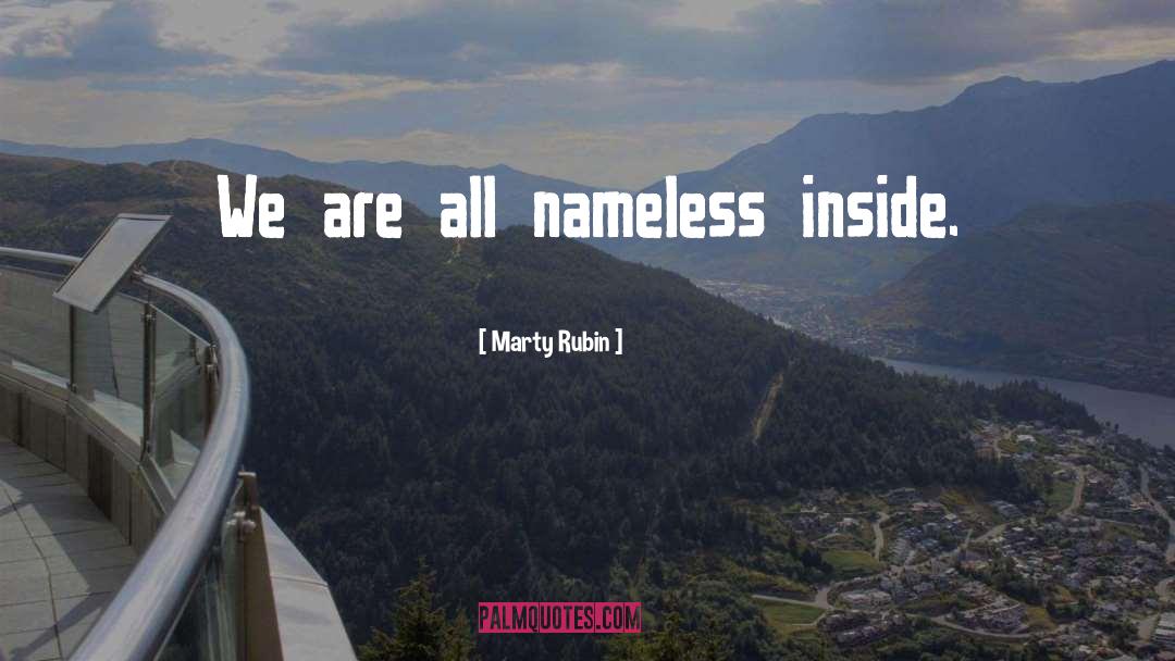 Nameless quotes by Marty Rubin