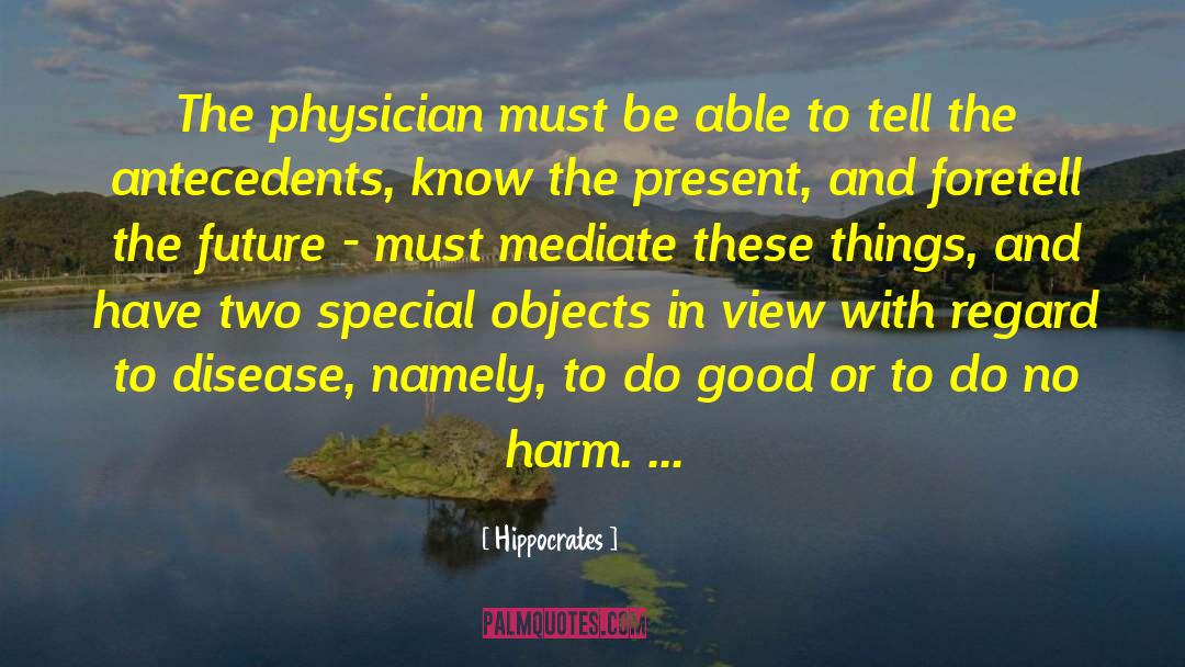Namely quotes by Hippocrates