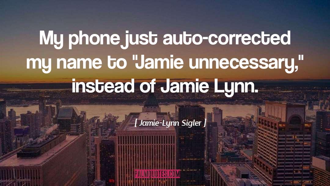 Names quotes by Jamie-Lynn Sigler