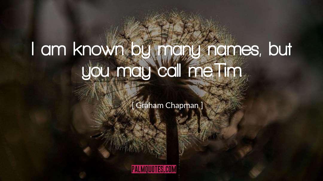 Names quotes by Graham Chapman