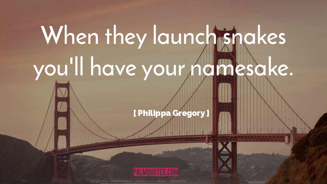 Namesake quotes by Philippa Gregory