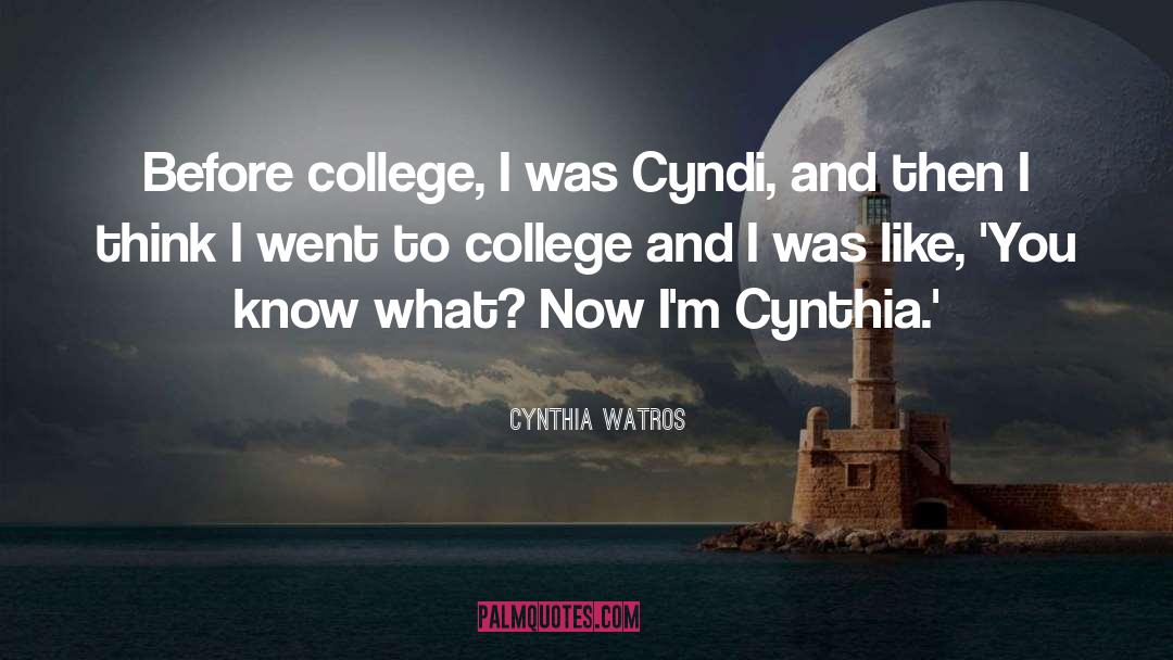 Nandha College quotes by Cynthia Watros