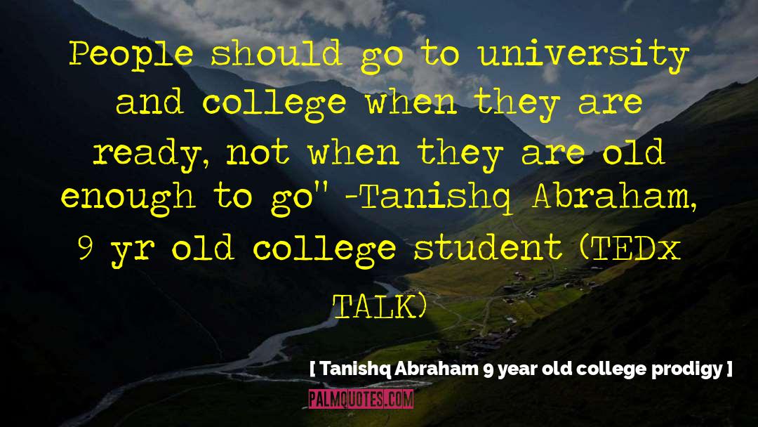 Nandha College quotes by Tanishq Abraham 9 Year Old College Prodigy