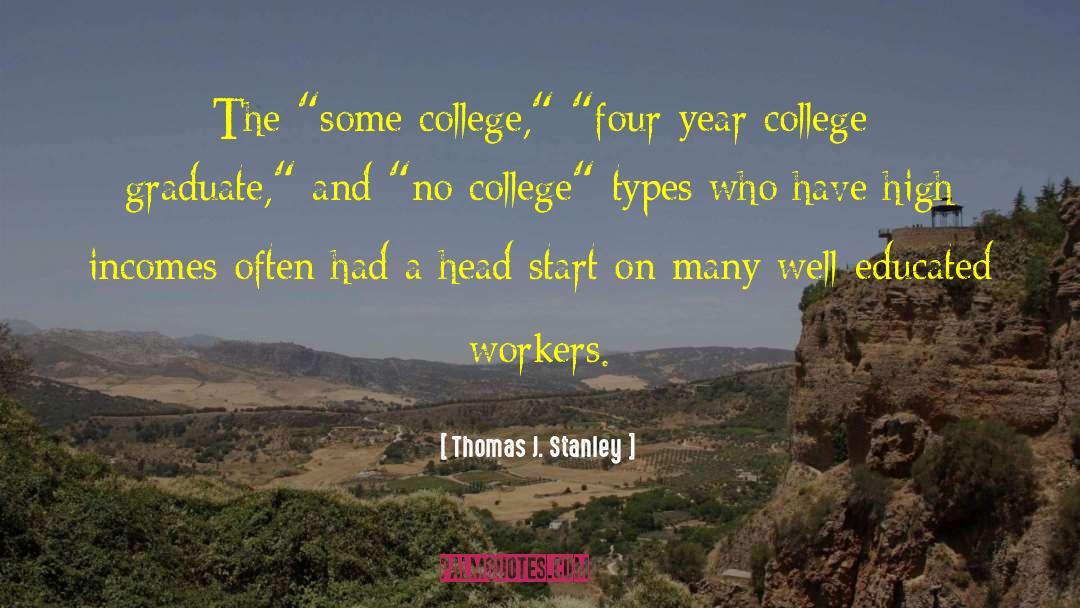 Nandha College quotes by Thomas J. Stanley