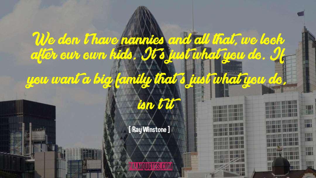 Nannies quotes by Ray Winstone