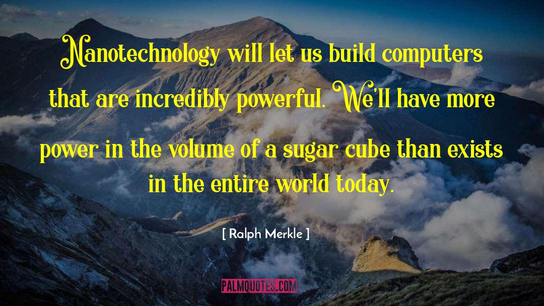 Nanotechnology quotes by Ralph Merkle