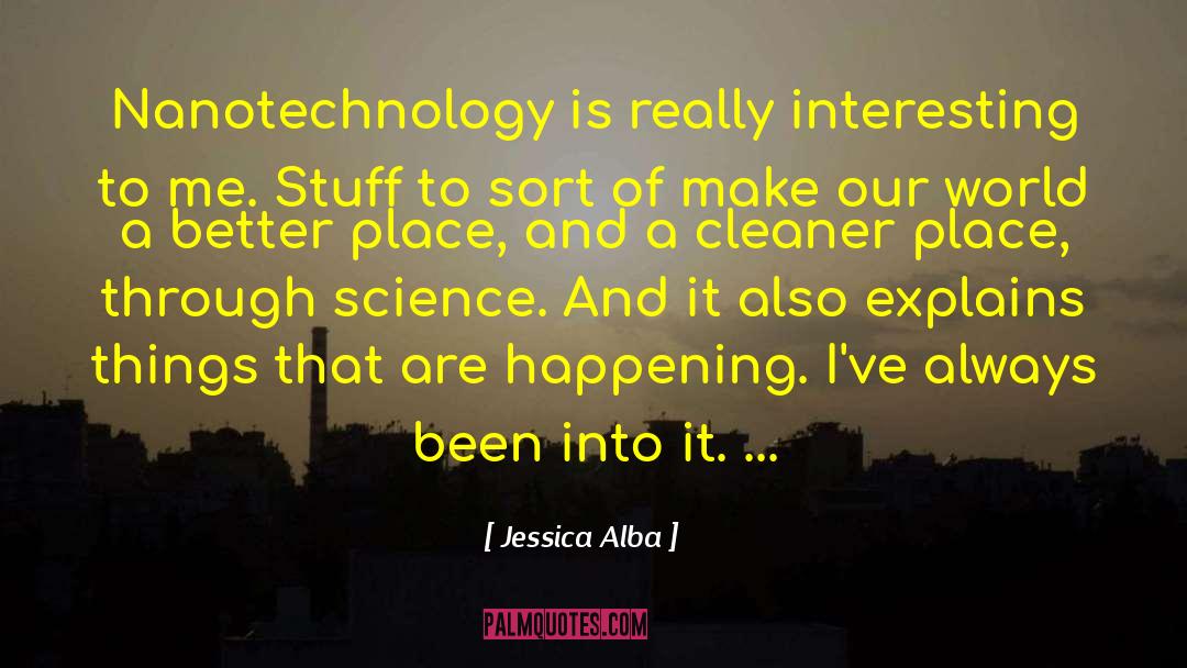 Nanotechnology quotes by Jessica Alba