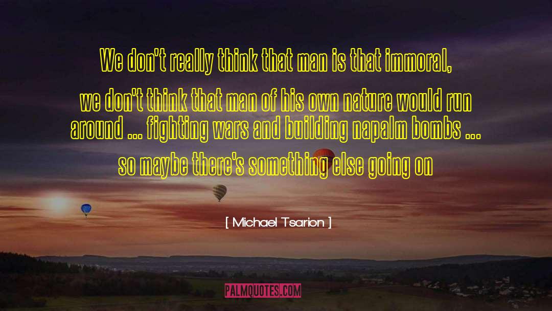 Napalm quotes by Michael Tsarion