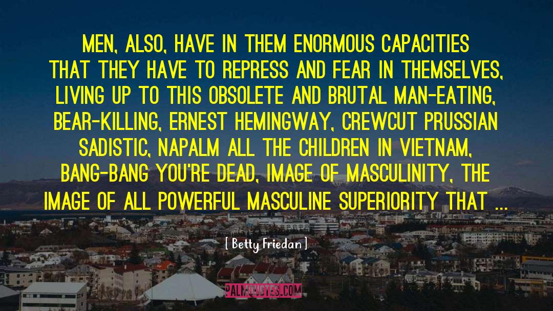 Napalm quotes by Betty Friedan