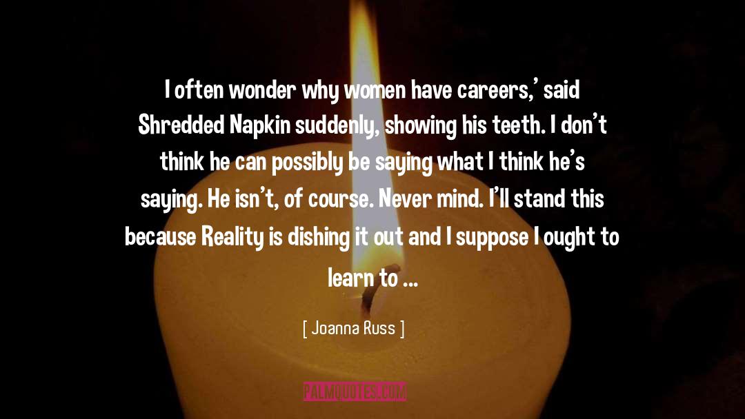 Napkin quotes by Joanna Russ